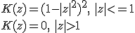 K(z)=(1-|z|^2)^2, \, \, |z|<=1 \\ K(z)=0, \,\, |z|>1 